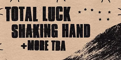 Total Luck + Shaking Hand + more