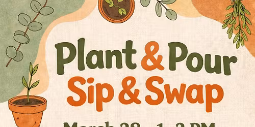 \ud83c\udf3f\ud83e\udd42 Plant & Pour \u2013 Sip & Swap