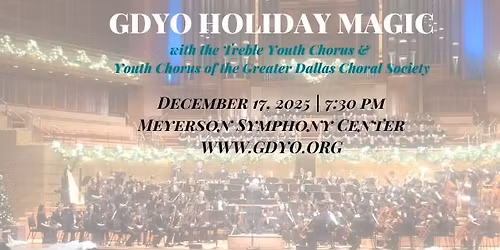 GDYO Holiday Magic - with special guests Greater Dallas Choral Society