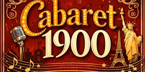 CABARET 1900: A CENTURY OF MUSIC, MIRTH, AND MEMORY