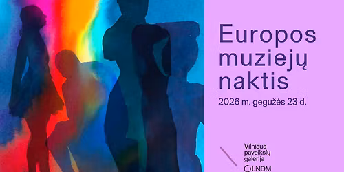 Europos muziej\u0173 naktis LNDM Vilniaus paveiksl\u0173 galerijoje