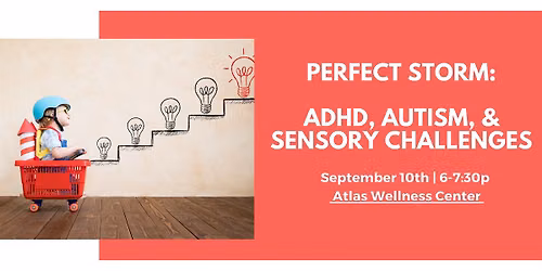 Perfect Storm: ADHD, Autism & Sensory Challenges
