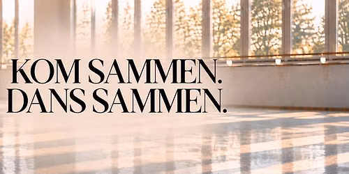KOM SAMMEN. DANS SAMMEN.