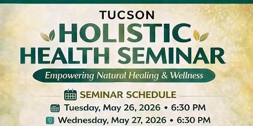 Tucson Holistic Health Seminar