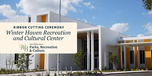 Ribbon Cutting: Winter Haven Recreation and Cultural Center
