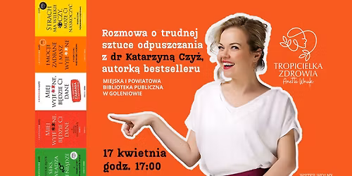 Spotkanie autorskie z dr Katarzyn\u0105 Czy\u017c \u2013 o sztuce odpuszczania