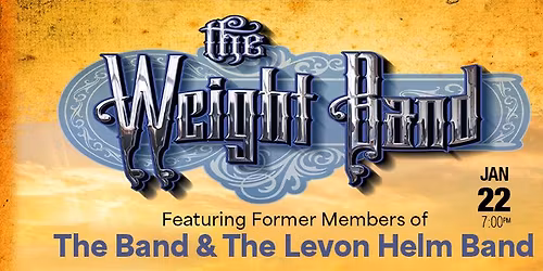 The Weight Band \u2013 Featuring members of The Band and the Levon Helm Band