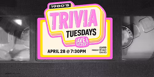 80's  THEME Trivia | Dave & Buster's - San Antonio, TX 730p TUE 04\/28