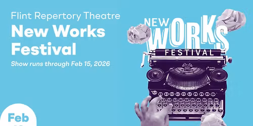 New Works Festival - Flint Repertory Theatre