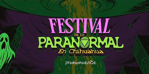 Festival de lo Paranormal en Chihuahua