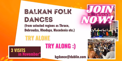 Balkan folk dances in Dublin. TRY ALONE, TRY ALONG in November