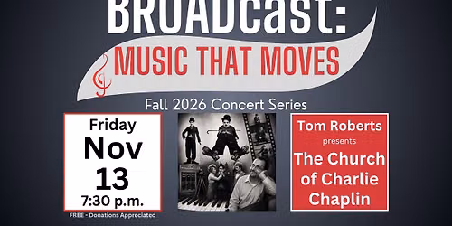 BROADcast Concert Series: Tom Roberts presents "The Church of Charlie Chaplin"