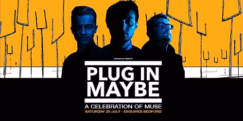 PLUG IN MAYBE - A CELEBRATION OF MUSE - BEDFORD ESQUIRES