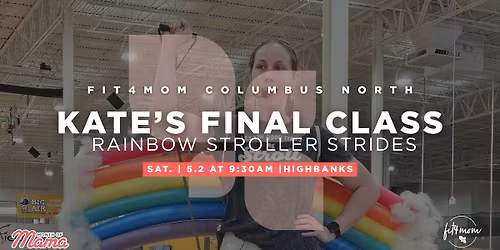 Kate's Final Class: Rainbow Stroller Strides 