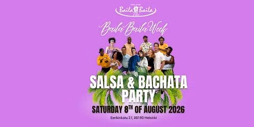 Baila Baila Week: Salsa & bachata party - Saturday 8th of Aug!