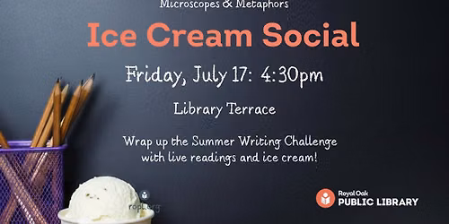 Microscopes & Metaphors Ice Cream Social: All Ages