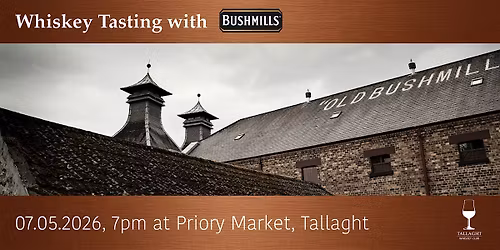 Tallaght Whiskey Club - Bushmills