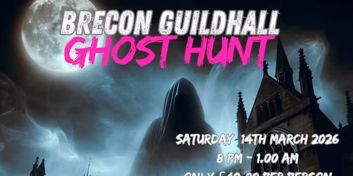 Brecon Guildhall Powys Ghost Hunt 
