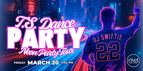 \ud83c\udf89 DJ Swiftie T.S. Dance Party Neon Party Tour at Rivet!