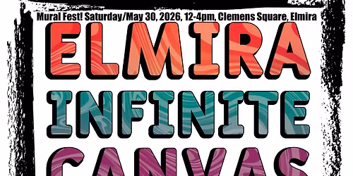 "Elmira Infinite Canvas - Mural Fest 2026"