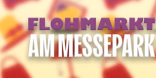 Flohmarkt am Messepark 2026