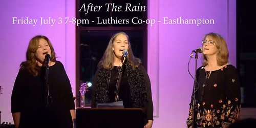 After The Rain - A Cappella 7-8pm Friday July 3 at Luthiers