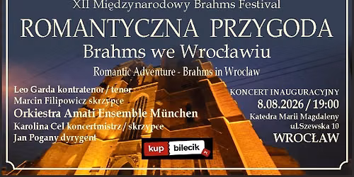 "Romantyczna przygoda – Brahms we Wrocławiu"     XII Międzynarodowy Brahms Festival