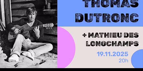 THOMAS DUTRONC (+ Mathieu Des Longchamps - 1er partie) :: Th\u00e9\u00e2tre, B\u00e9thune