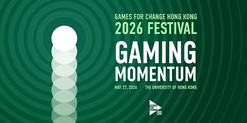 Games for Change Hong Kong 2026 Festival: Gaming Momentum