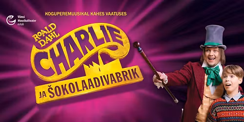 Koguperemuusikal "Charlie ja \u0161okolaadivabrik"