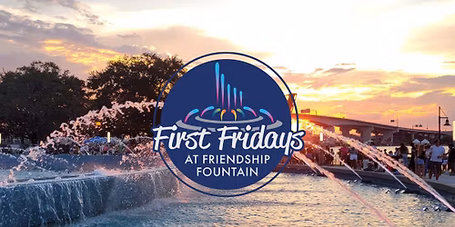 First Fridays at Friendship Fountian