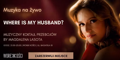 "Where is My Husband?" Muzyczny koktajl przeboj\u00f3w by Magdalena Lasota \u25cf Muzyka na \u017bywo