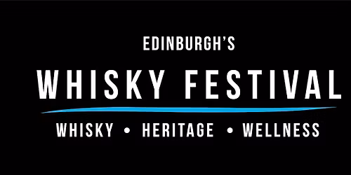 EDINBURGH'S WHISKY FESTIVAL 2025