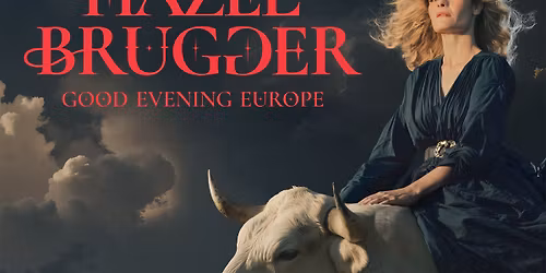 HAZEL BRUGGER - Good Evening Europe