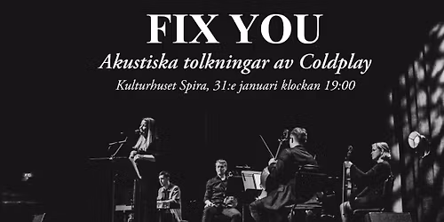 Fix you - Akustiska tolkningar av Coldplay (Kulturhuset Spira, J\u00f6nk\u00f6ping)