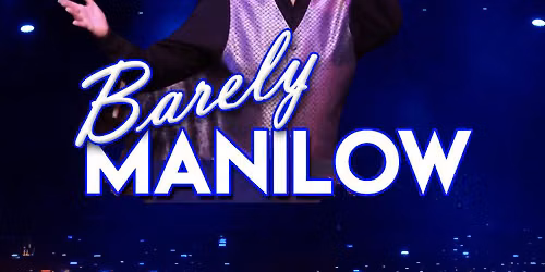 Barely Manilow - Tribute to Barry Manilow