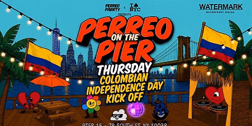 COLOMBIAN INDEPENDENCE DAY KICK OFF - PERREO ON THE PIER  @ WATERMARK