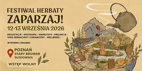 Festiwal Herbaty Zaparzaj! 2026 \/\/ Zaparzaj! 2026 Tea Festival \/\/ Pozna\u0144