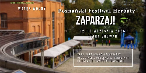 Festiwal Herbaty Zaparzaj! 2026 \/\/ Zaparzaj! 2026 Tea Festival \/\/ Pozna\u0144