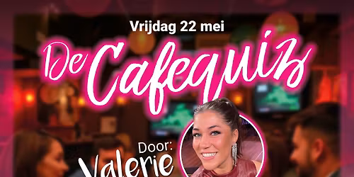 CAF\u00c9 QUIZ | MET VALERIE - IQUIZZEN | 22 MEI