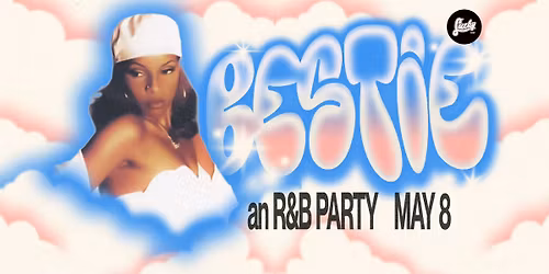 BESTIE - an R&B Party \/\/ w. DJs Low, Blaq & Suar3z