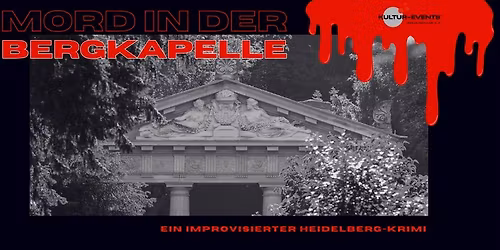 Mord in der Bergkapelle - Ein improvisierter Heidelberg-Krimi