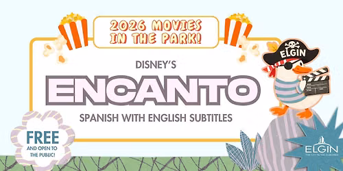 Elgin\u2019s 2026 Movies in the Park - Encanto (Spanish with English Subtitles)