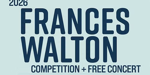2026 Frances Walton Competition Finals and Winners\u2019 Concert @ Tagney Jones Hall