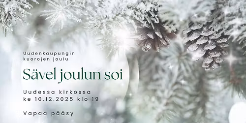 S\u00e4vel joulun soi \u2013 Uudenkaupungin kuorojen joulu