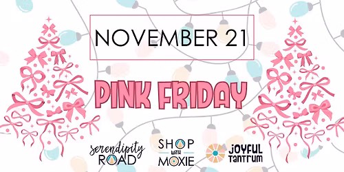 PINK FRIDAY -WHERE YOU SHOP SMALL FIRST-