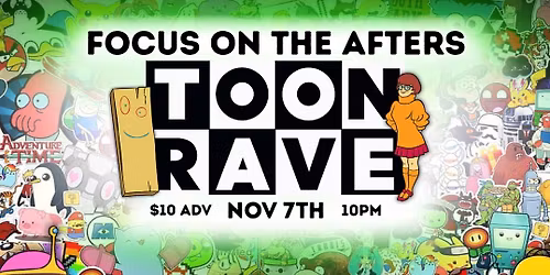 Focus on the Afters: TOON RAVE