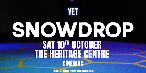 Snowdrop at Cinemac\/The Heritage Centre 