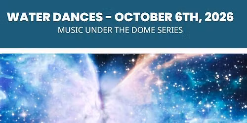 Music Under The Dome: Water Dances