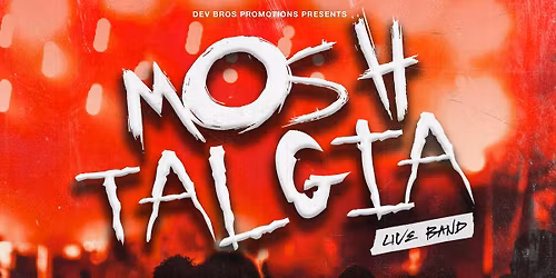  MOSHtalgia \u2013 00\u2019s Kerrang &amp; Scuzz Tribute